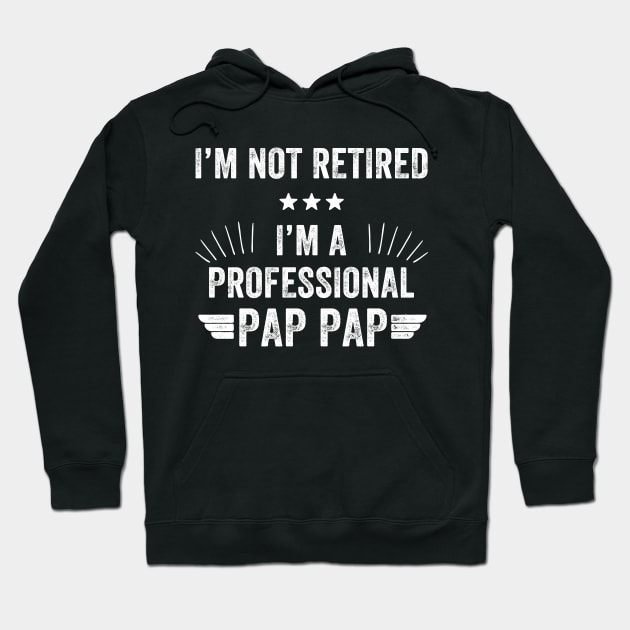 I'm not retired i'm a professional pap pap Hoodie by captainmood